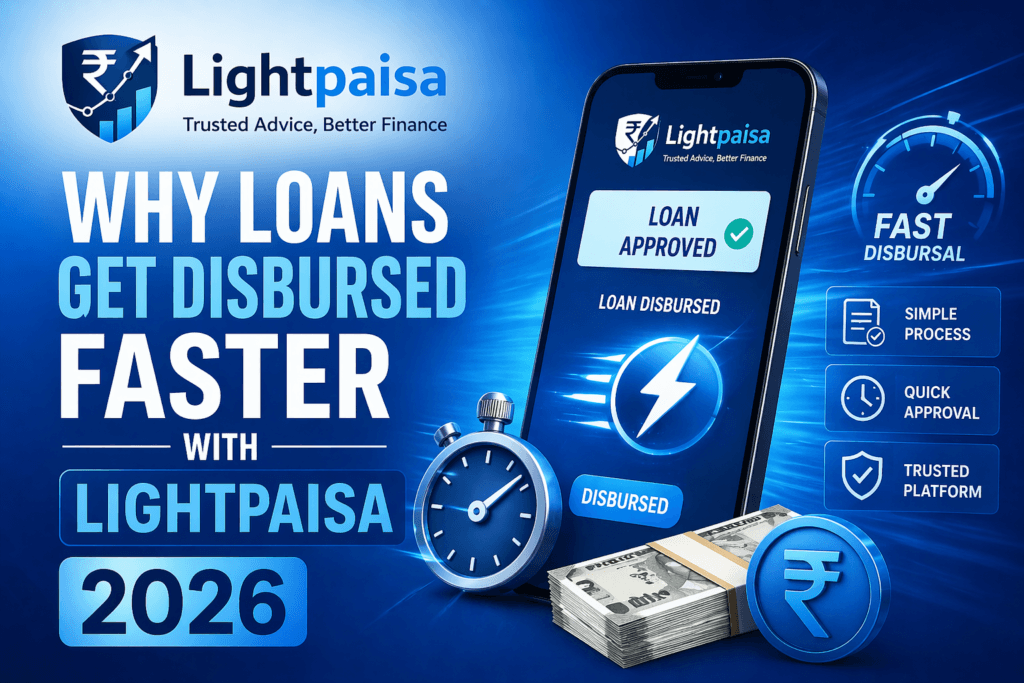 Why Loans Get Disbursed Faster with Lightpaisa 2026